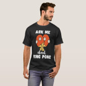 T-shirt Ask Me About Ping Pong Table Tennis Game Paddlebal (Devant entier)