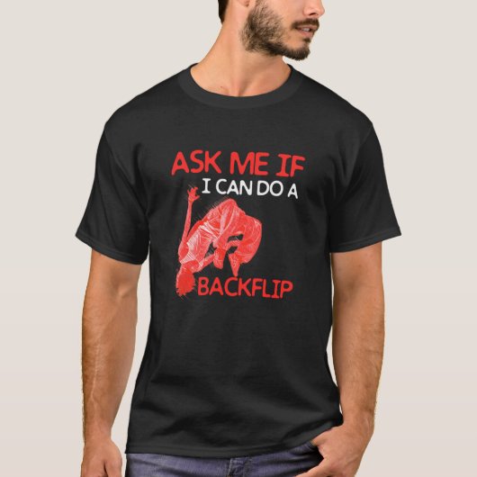 T-shirt Ask Me If I Can Do A Backflip Traceurs Freerunning (Devant)