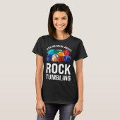 T-shirt ask me more about rocktumbling geology (Devant entier)