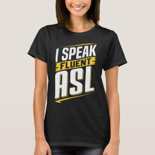 T-shirt ASL I Speed Fluent ASL Langue des signes Langue de