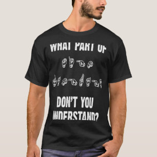 T-shirt ASL Quelle partie de ne pas comprendre la main du 