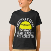 T-shirt Assistant de softball entraîneur parce que les ent (Devant)