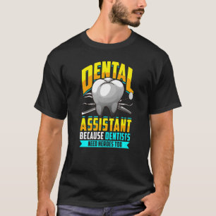 T-shirt Assistant dentaire parce que les dentistes ont bes