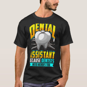 T-shirt Assistant dentaire parce que les dentistes ont bes