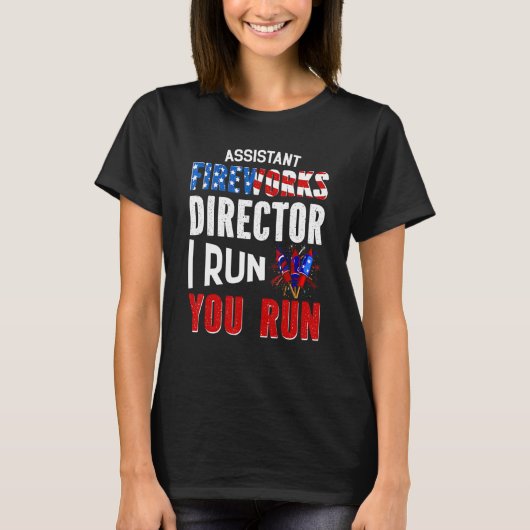 T-shirt Assistant Fireworks Director I Ran You Run 4th Of (Devant)
