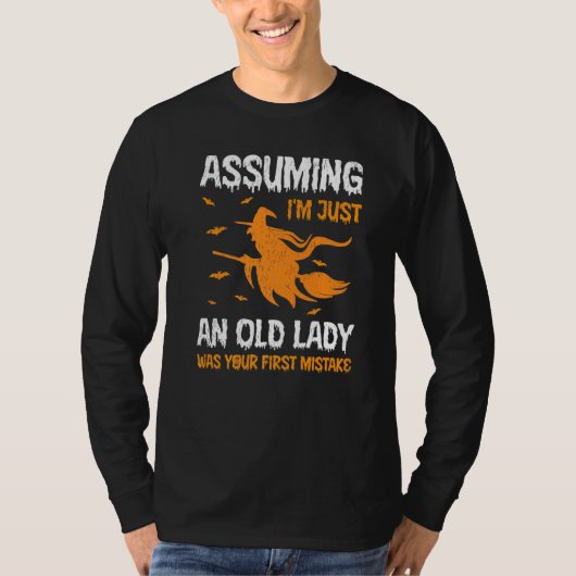 T-shirt Assuming I'm Just Old Lady Was Your First Mistake (Devant)