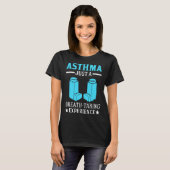 T-shirt Asthma Just A Breath Taking Experience for Asthmat (Devant entier)