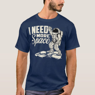 T-shirt Astronaut J'Ai Besoin De Plus D'Astronomie Spatial