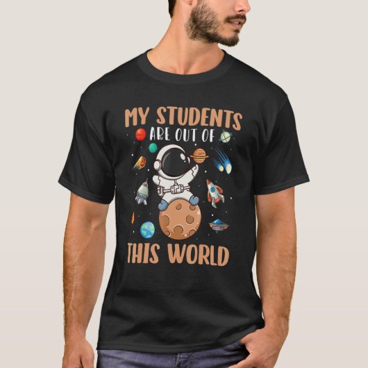 T-shirt Astronaut My Student Are Out Of This World Space (Devant)