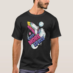 T-shirt Astronaut Space Galaxy Explorer J'ai besoin de plu