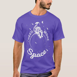T-shirt Astronaute Espace J'ai besoin de plus d'espace
