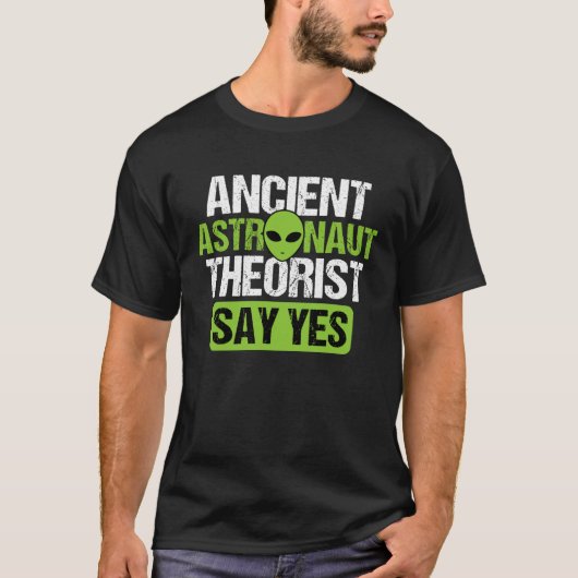 T-shirt Astronaute Theorists Say Yes Aliens Conspir (Devant)