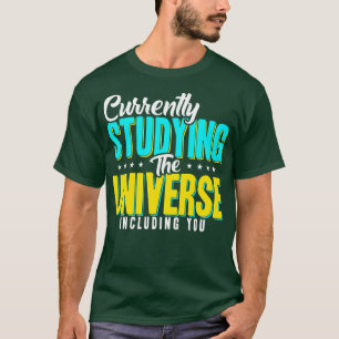 T-shirt Astronome Étudie Actuellement L'Univers Includi