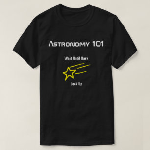 T-shirt Astronomie 101 - Attendez que la nuit tombe, regar