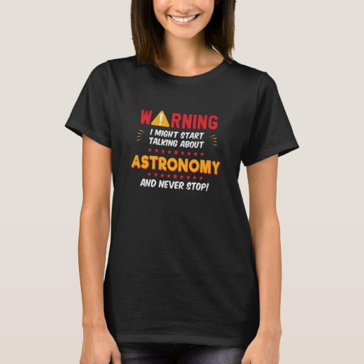T-shirt Astronomy Astronomer Joke Graphic (Devant)