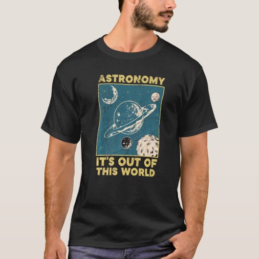 T-shirt Astronomy It's Out Of This World Astronomer (Devant)