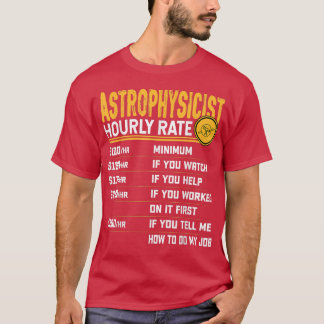T-shirt Astrophysicist Hourly Rate Funny Astrophysicist As