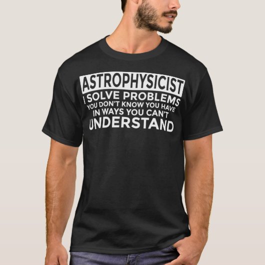 T-shirt Astrophysicist Solve Problemo Funny Astrophysics (Devant)