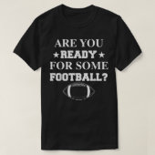 T-shirt Astute Are You Ready For Some Football Shirt Funny (Design devant)