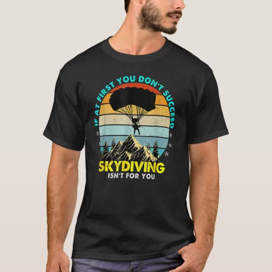 T-shirt At First You Don't Succeed Skydiving Isn't For You (Devant)