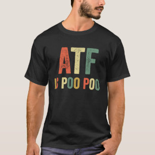 T-shirt ATF est Poo Poo Plaisanter Mème Viral Sarcastique