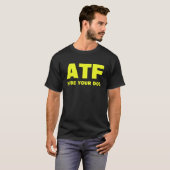 T-shirt ATF Masquer votre chien (Devant entier)
