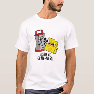 T-shirt Atteindre la grandeur Blagues de fromage drôles 