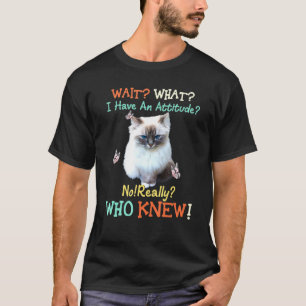 T-shirt Attendez Ce Que J'Ai L'Attitude Pas Vraiment Qui C