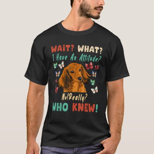T-shirt Attendez Ce Que J'Ai Une Attitude Pas Vraiment Qui (Devant)