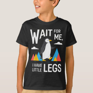 T-shirt Attendez d'avoir des petites jambes Pingouin Rando