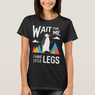 T-shirt Attendez d'avoir des petites jambes Pingouin Rando