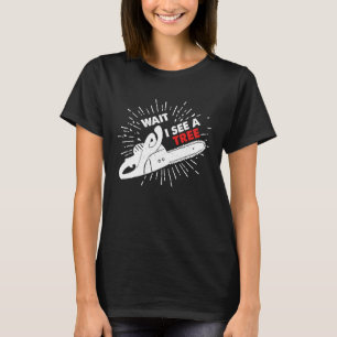 T-shirt Attendez Je Vois Un Arbre Je Forteresse Chainsaw F