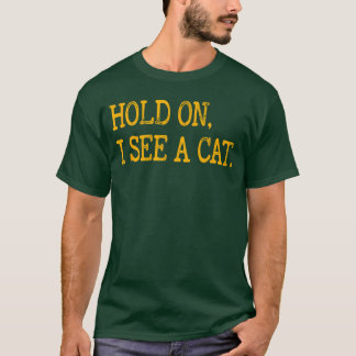 T-shirt Attendez, je vois un chat Amusant pour les amoureu