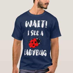 T-shirt Attendez Je Vois Un Collecteur D'Insectes Ladybug 
