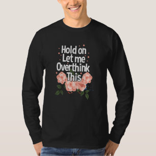T-shirt Attendez-Moi À Surpenser Cette Inquiétude