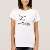 T-shirt Attendez. Permettez-moi de revenir sur cette quest (Devant)
