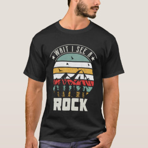 T-shirt Attends Je Vois Rock Geologist Rockbound Collector