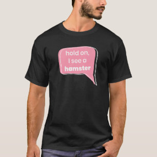 T-shirt Attends Je Vois Un Animau De Hamster Propriétaire 