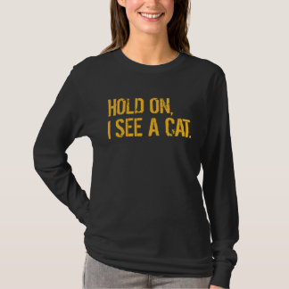 T-shirt Attends Je Vois Un Chat Sarcastique