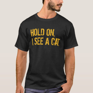 T-shirt Attends Je Vois Un Chat Sarcastique