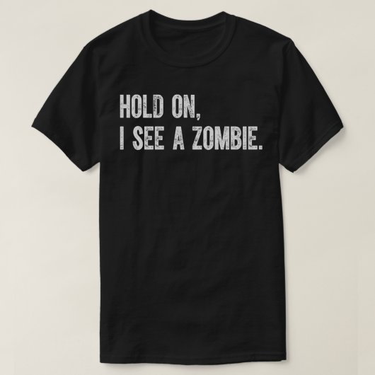 T-shirt Attends, Je Vois Un Zombie (Design devant)