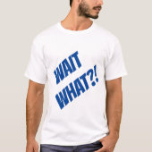 T-shirt Attends quoi ? ! ! ! (Devant)
