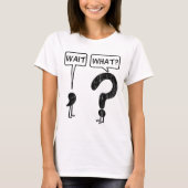 T-shirt Attends, Quoi ? (Devant)