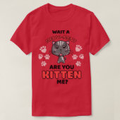 T-shirt Attends un moment, tu me fais un chaton mignon cha (Design devant)