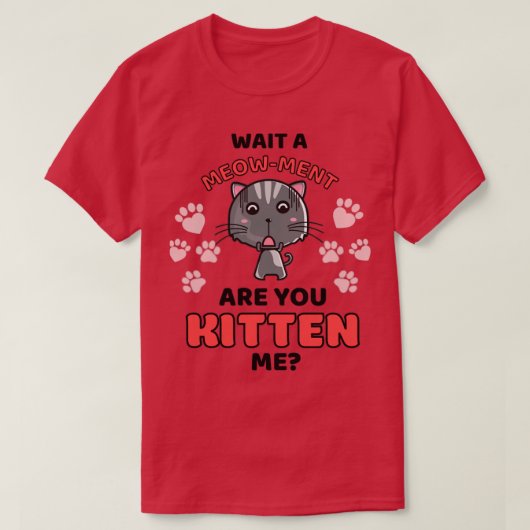 T-shirt Attends un moment, tu me fais un chaton mignon cha (Design devant)