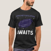 T-shirt Attente Spaghettification - Espace Trou Noir (Devant)