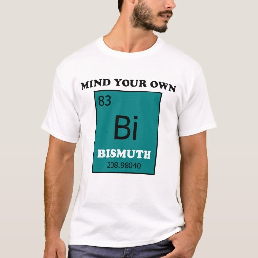 T-shirt Attention à votre propre bismuth (Devant)