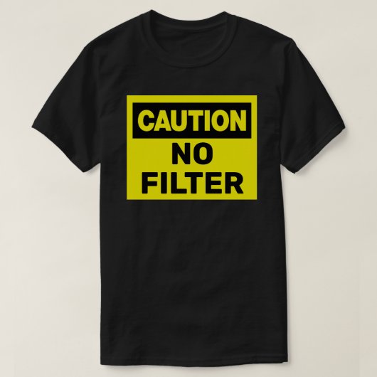 T-shirt Attention Aucun filtre (Design devant)
