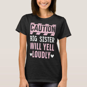 T-shirt Attention, Big Sis Va hurler Louement Meilleure So