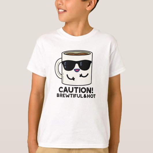T-shirt Attention Brewtiful Et Hot Funny Pun de café (Devant)